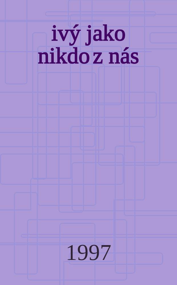 Živý jako nikdo z nás : O Karlu Čapkovi = О К.Чапеке.