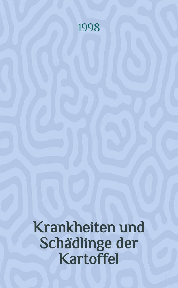 Krankheiten und Schädlinge der Kartoffel = Diseases and pests of potatoes = Столетие научно-исследовательской работы по защите картофеля от болезней и вредителей..