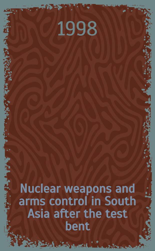 Nuclear weapons and arms control in South Asia after the test bent = Ядерное оружие и армейский контроль в Южной Азии после запрещения испытаний.