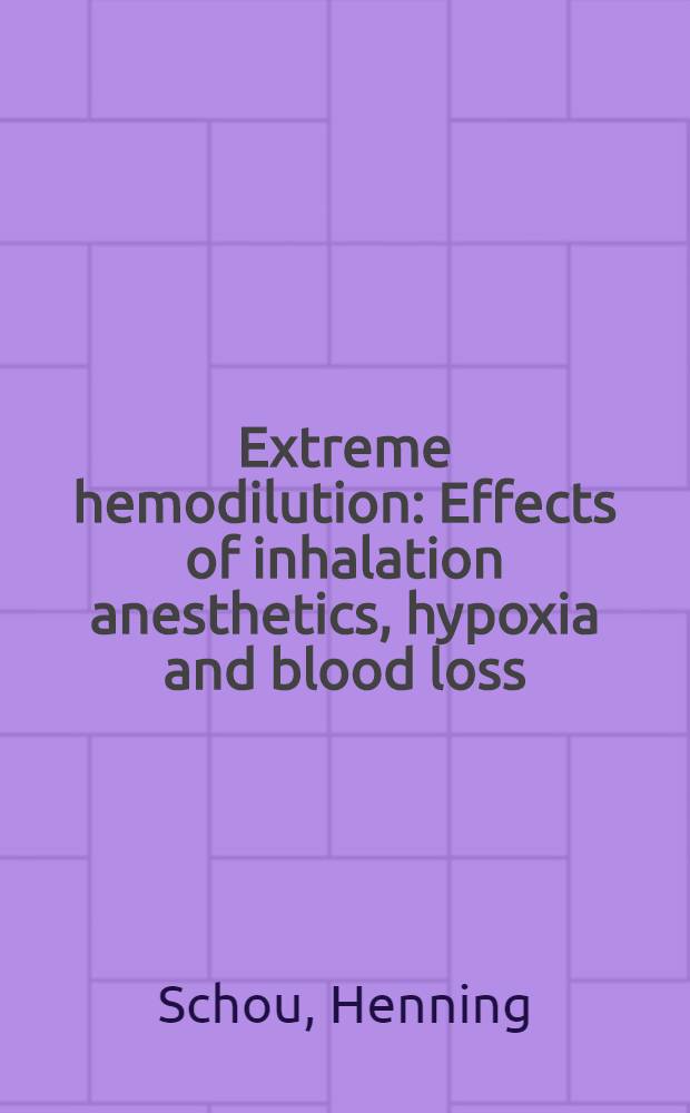 Extreme hemodilution : Effects of inhalation anesthetics, hypoxia and blood loss : An experimental study in pigs : Akad. avh = Экстремальная гемодилюция . Действие ингаляции анестетиков,гипоксии и кровопотери . Эксперименты на свиньях.