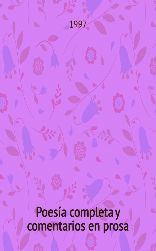 Poesía completa y comentarios en prosa