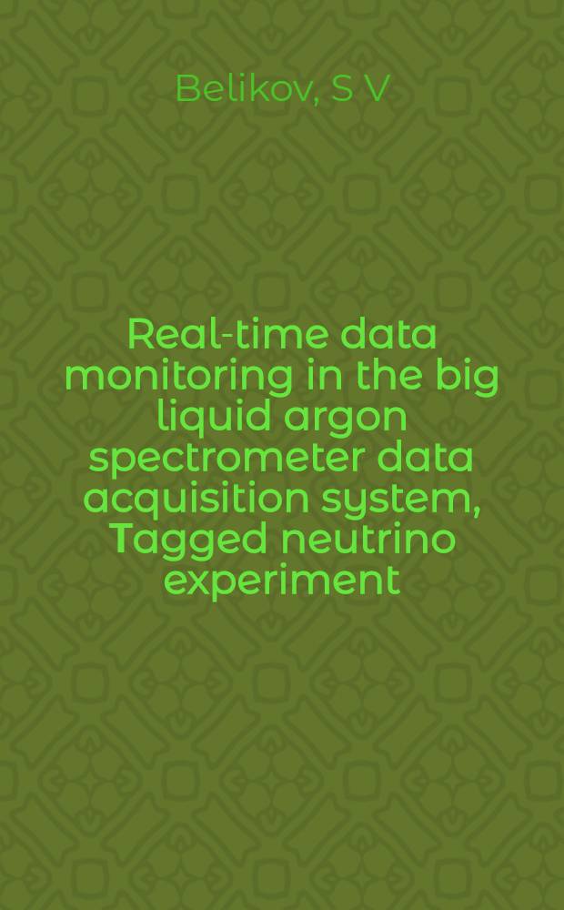 Real-time data monitoring in the big liquid argon spectrometer data acquisition system, Тagged neutrino experiment