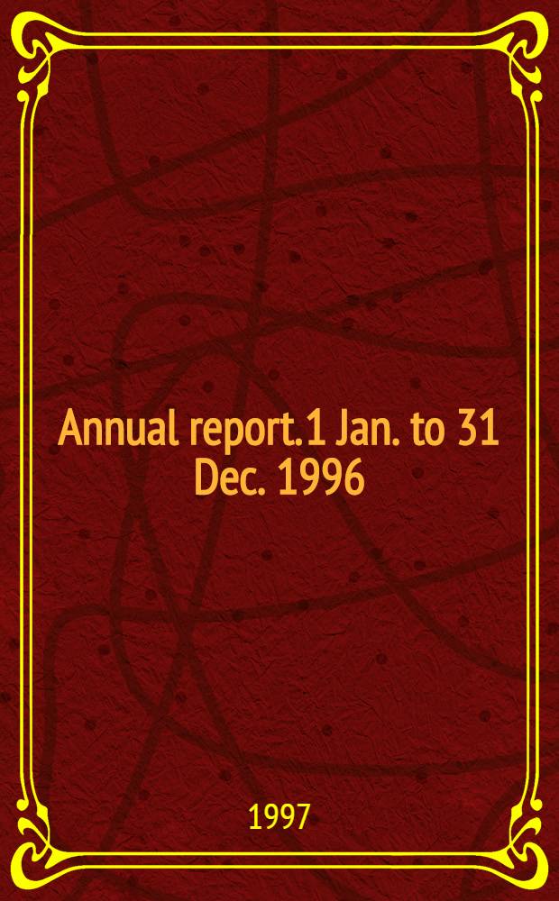 Annual report. 1 Jan. to 31 Dec. 1996