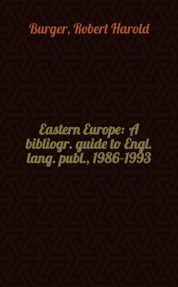 Eastern Europe : A bibliogr. guide to Engl. lang. publ., 1986-1993 = Восточная Европа-Библиография публикаций на английском языке.