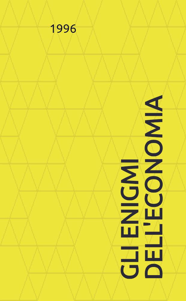 Gli enigmi dell'economia : Come orientarsi nella scienza che condiziona la nostra vita = Загадки экономики.