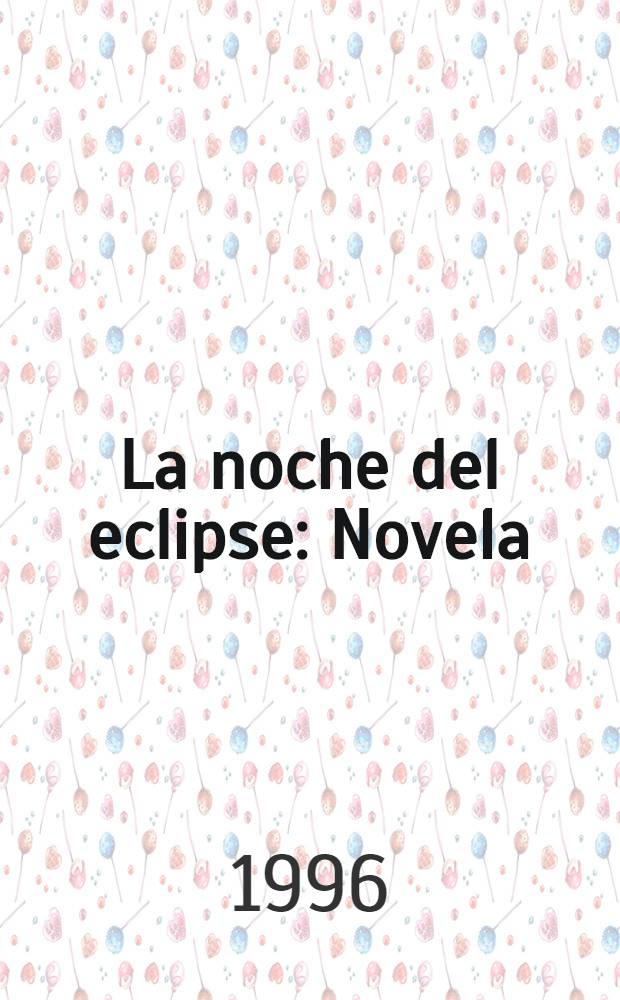 La noche del eclipse : Novela