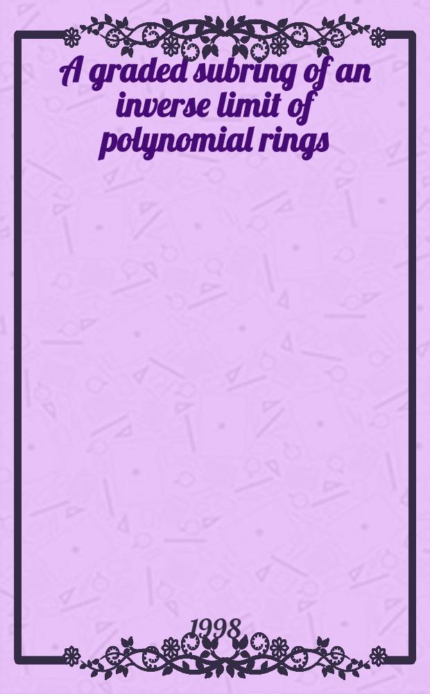 A graded subring of an inverse limit of polynomial rings : Akad. avh = Градуированные подкольца обратного предела полиномиальных колец.