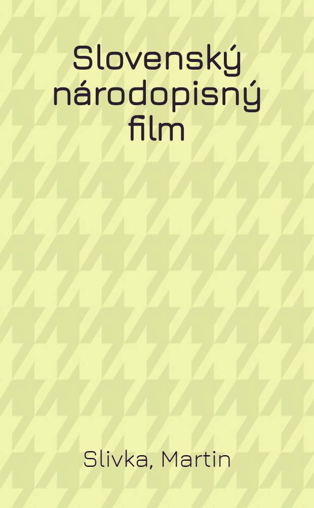 Slovenský národopisný film : Filmografia = Словацкие этнографические фильмы.