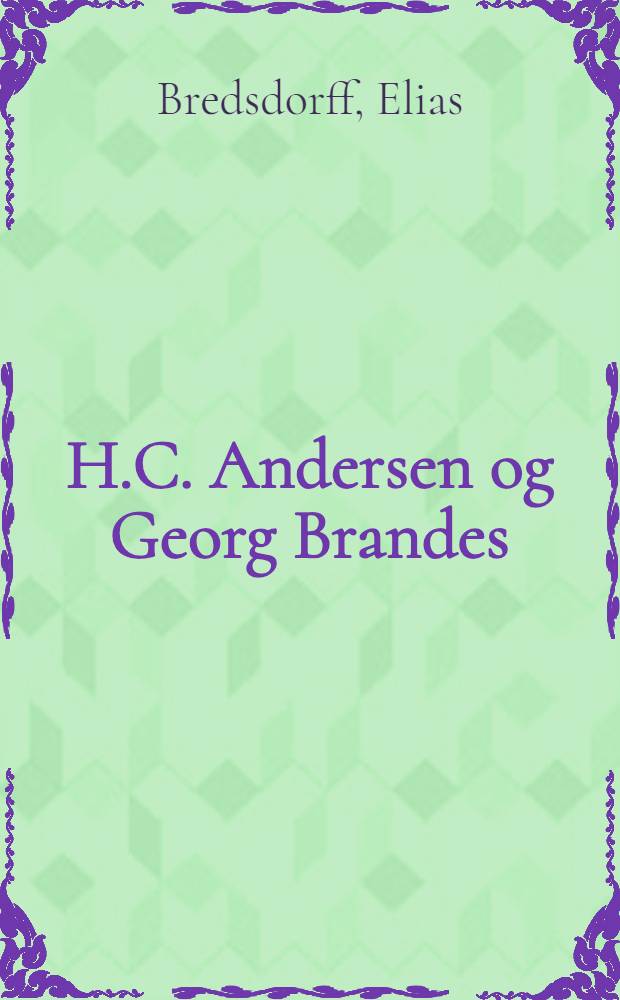 H.C. Andersen og Georg Brandes = Х.К.Андерсен и Георг Брандес.