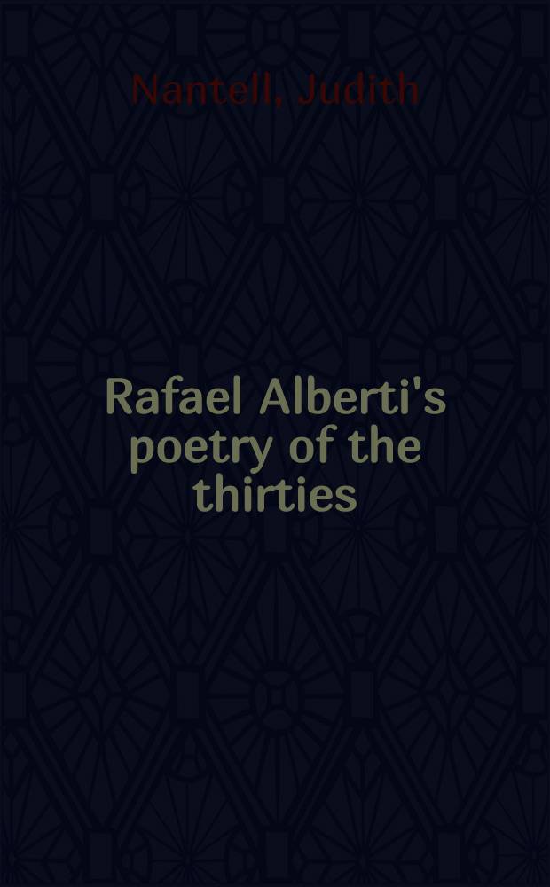 Rafael Alberti's poetry of the thirties : The poet's public voice = Р.Альберти:поэзия тридцатых годов.