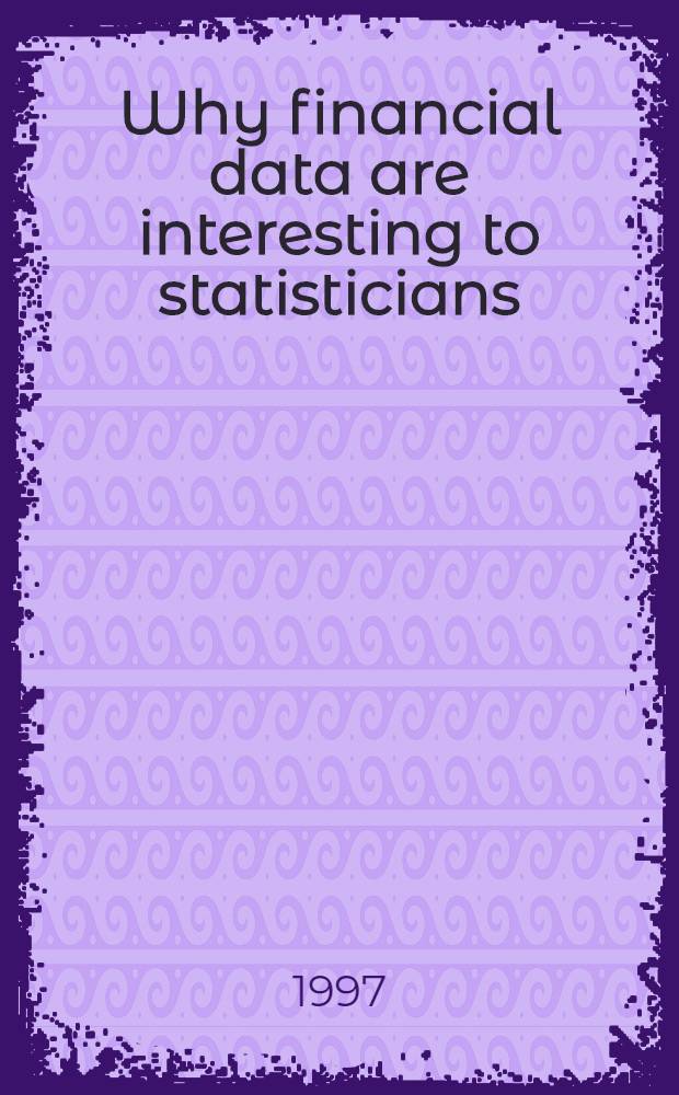 Why financial data are interesting to statisticians = Почему финансовые данные интересуют статистиков.