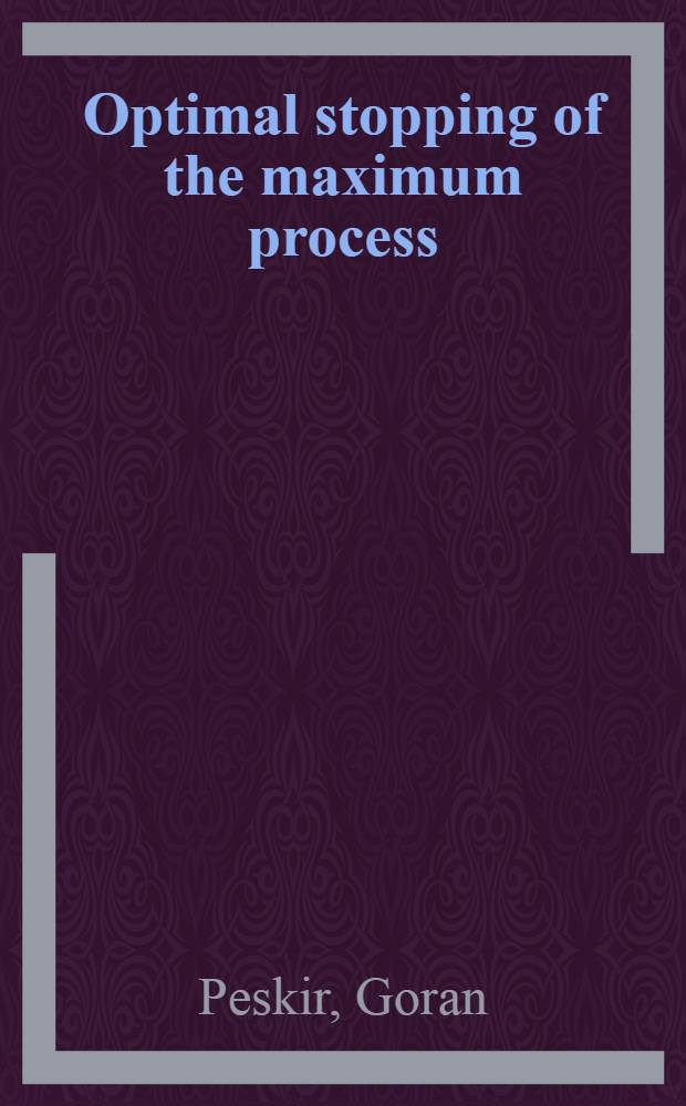 Optimal stopping of the maximum process : The maximality principle = Оптимальная остановка максимума процесса: принцип максимальности.
