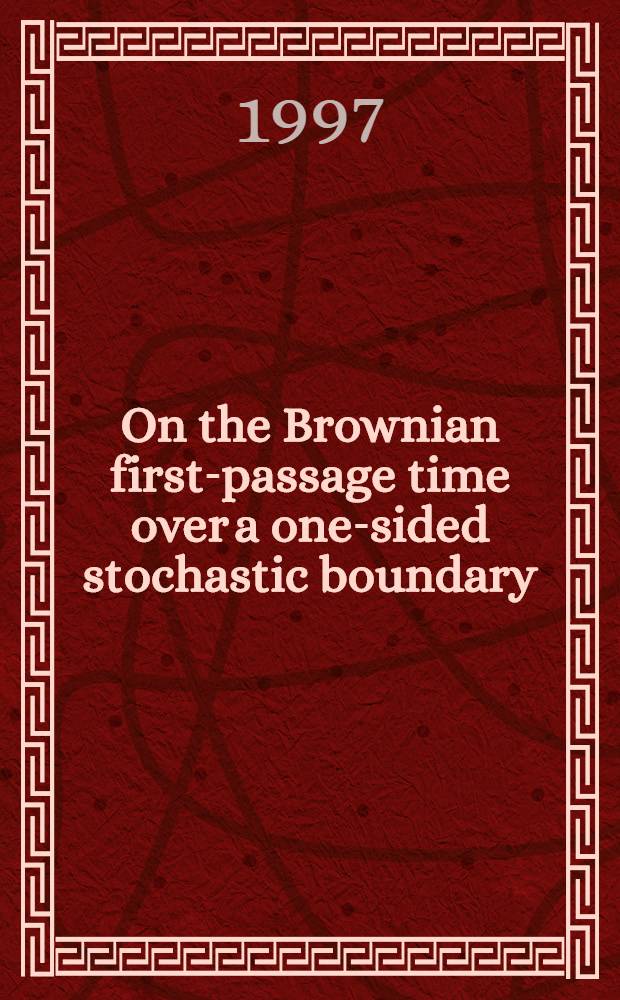 On the Brownian first-passage time over a one-sided stochastic boundary = О броуновском времени первого происхождения односторонней стохастической границы.