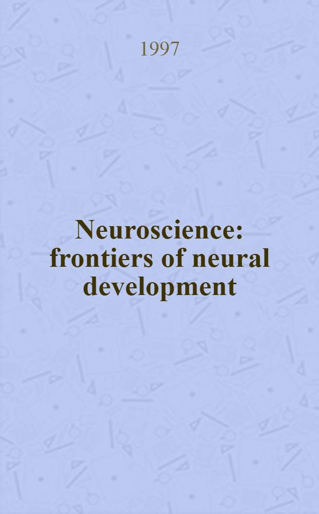 Neuroscience: frontiers of neural development : Program a. abstr = Программа и конспекты международного симпозиума университета Кейо по научной жизни и медицине. Наука о нервах: рубежи развития нервов .