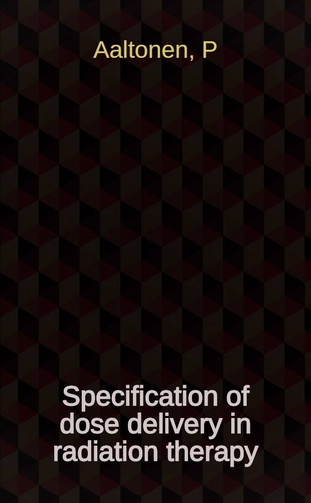 Specification of dose delivery in radiation therapy : Recommendations by the Nordic assoc. of clinical physics (NACP) = Спецификация поставки дозы в радиационной терапии . Рекомендации Северной Ассоциации Клинической Физики(NACP).
