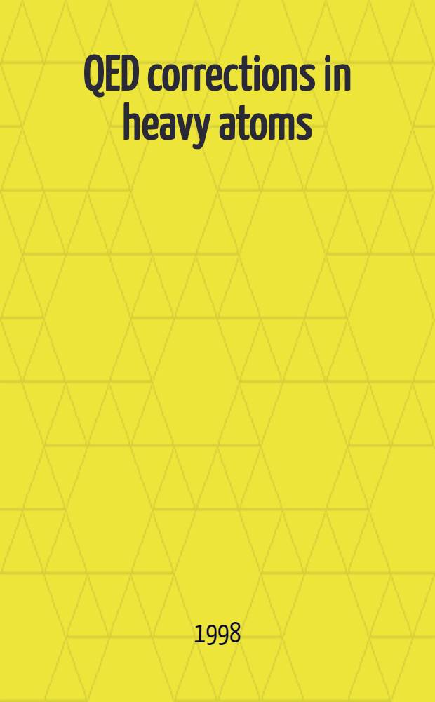 QED corrections in heavy atoms = Поправки квантовой электродинамики в тяжелых атомах.
