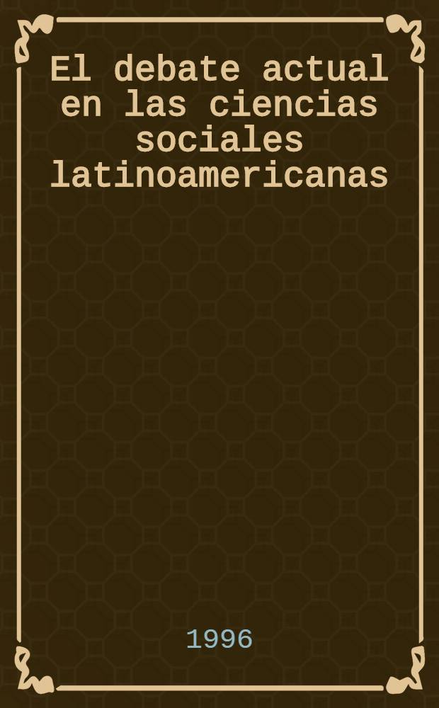 El debate actual en las ciencias sociales latinoamericanas = Современные споры в общественных науках Латинской Америки.