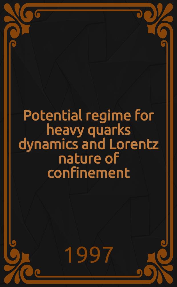 Potential regime for heavy quarks dynamics and Lorentz nature of confinement