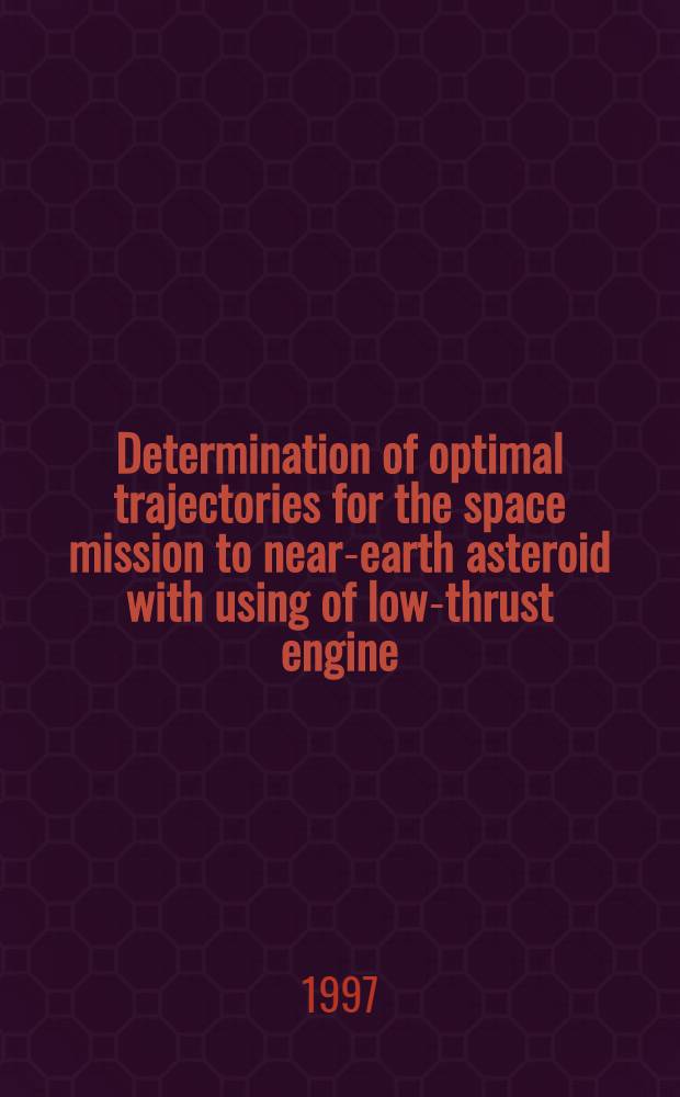 Determination of optimal trajectories for the space mission to near-earth asteroid with using of low-thrust engine