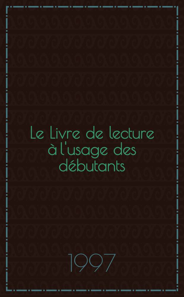 Le Livre de lecture à l'usage des débutants