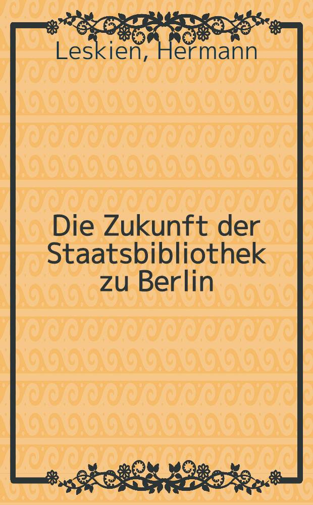 Die Zukunft der Staatsbibliothek zu Berlin : Gutachten im Auftr. des Bundesmin. des Innern = Государственная библиотека Берлина.Сообщения.