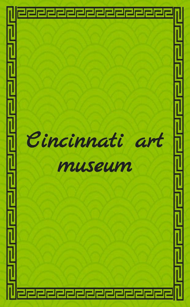 Cincinnati art museum : A sel. of new acquisitions, 1990-1992 : An album = Отдел новых поступлений 1990-1992.