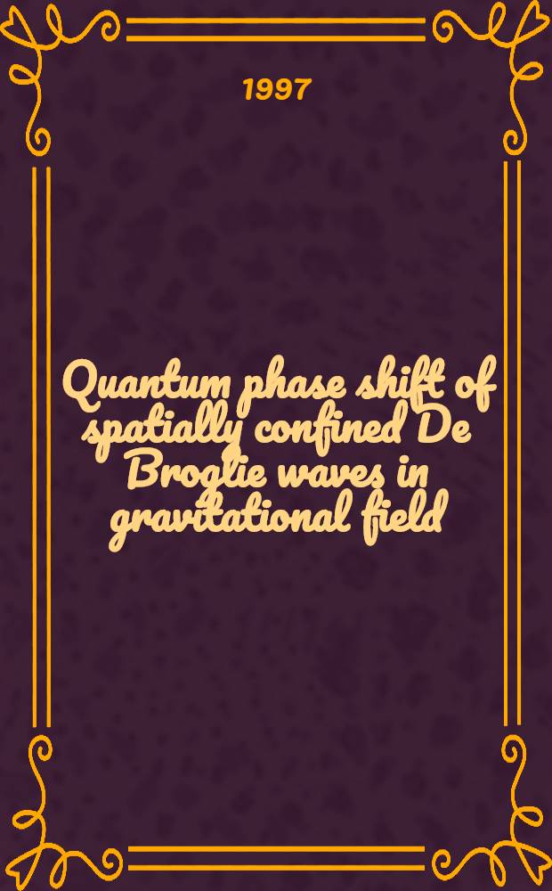 Quantum phase shift of spatially confined De Broglie waves in gravitational field
