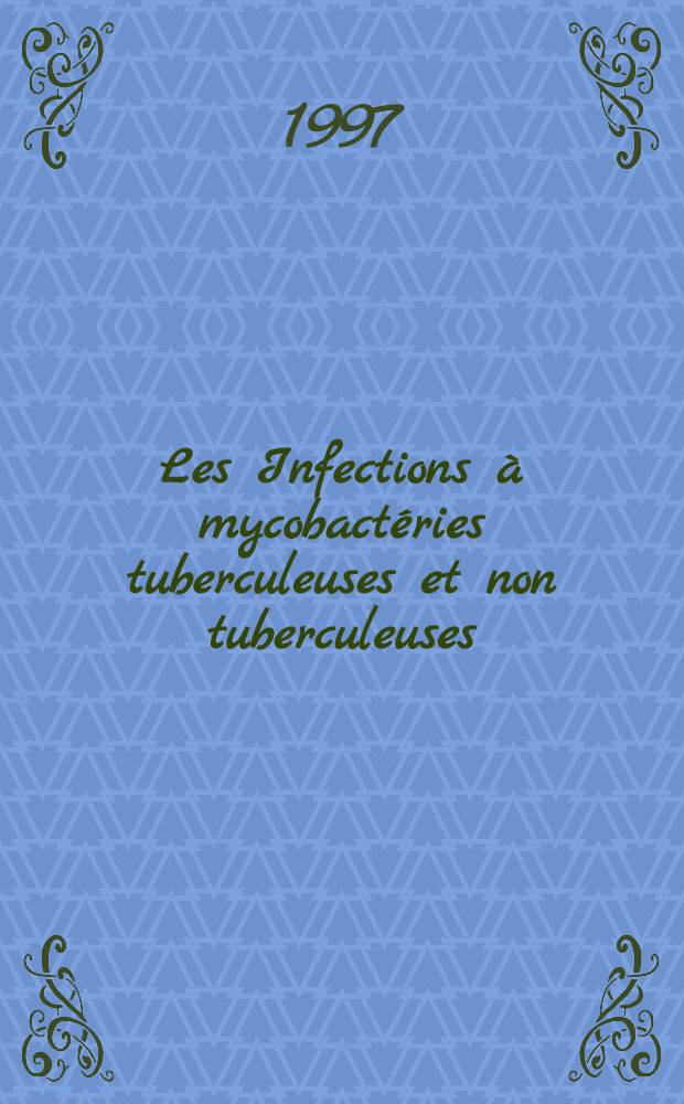 Les Infections à mycobactéries tuberculeuses et non tuberculeuses = Микобактериальная инфекция туберкулезная и нетуберкулезная.