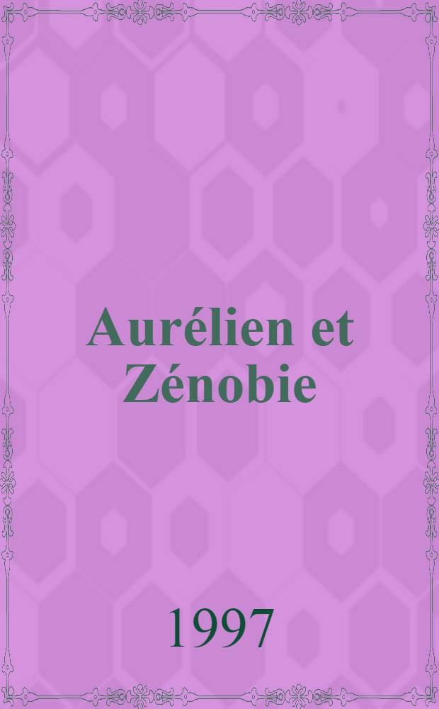 Aur&eacute;lien et Z&eacute;nobie : L'unit&eacute; ou la div. de l'Empire? = Аурилиан и Зенобия. Объединение и распад империи?.