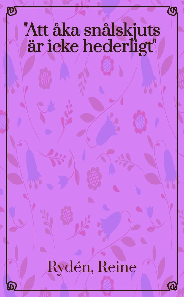 "Att åka snålskjuts är icke hederligt" : De svenska jordbrukarnas organisationsprocess 1880-1947 : Diss. = "Ехать бесплатно-нечестно". Процесс формирования фермерства в Швеции,1880-1947.