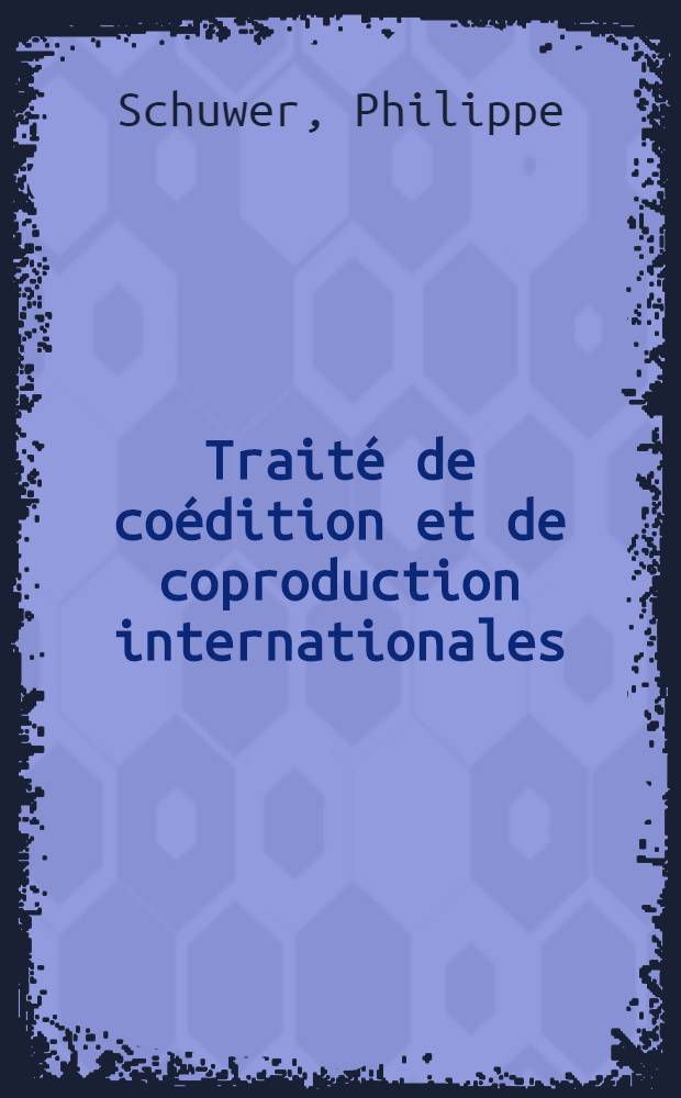 Traité de coédition et de coproduction internationales = Сообщение осовместных международных изданий.