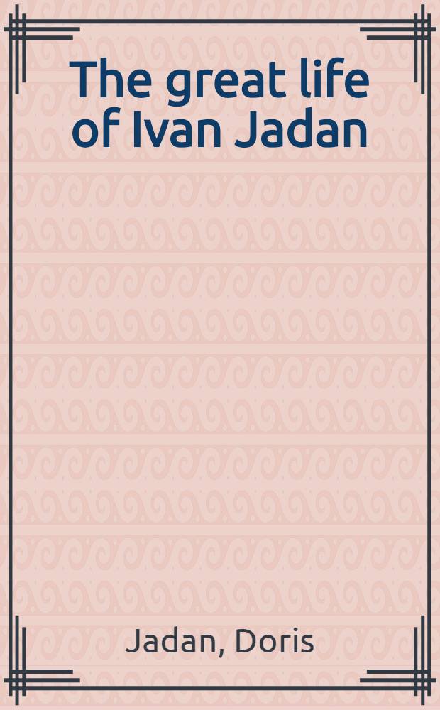 The great life of Ivan Jadan = Иван Жадан.