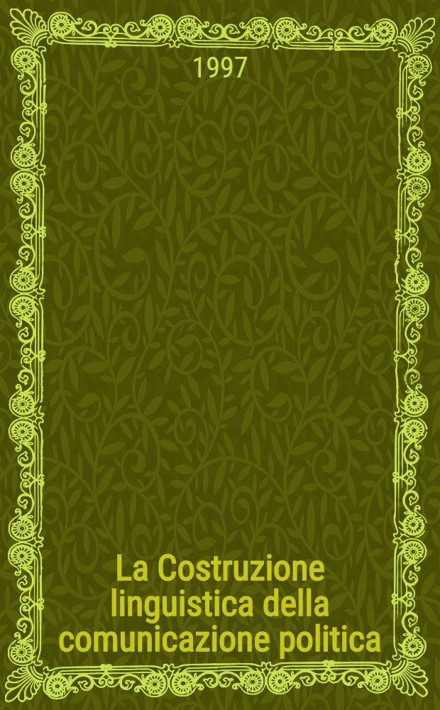 La Costruzione linguistica della comunicazione politica = Лингвистическая конструкция политической коммуникации.