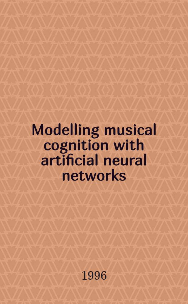 Modelling musical cognition with artificial neural networks : Diss. = Моделирование музыкальных познаний с искусственных неуральных сетей.