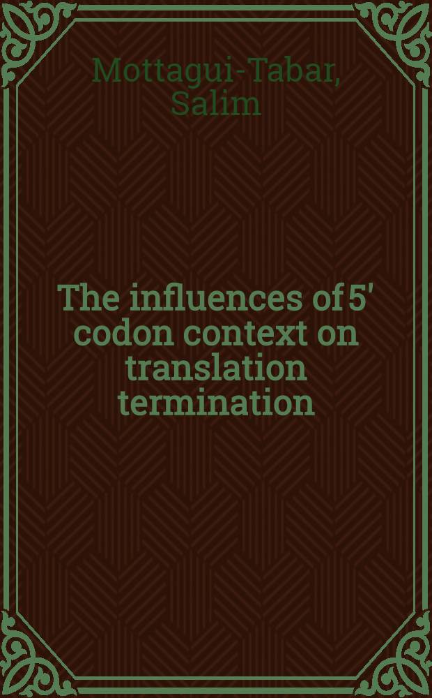 The influences of 5' codon context on translation termination : Doctoral thesis = Влияние слоя 5'кодона на трансляцию и терминацию.