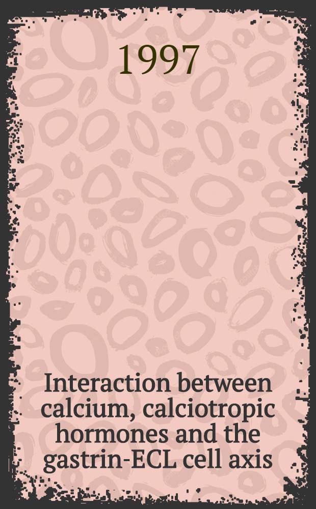 Interaction between calcium, calciotropic hormones and the gastrin-ECL cell axis : Akad. avh = Взаимодействие между кальцием, кальциотропными гормонами и система гастрин-энтерохромаффиноподобные клетки.