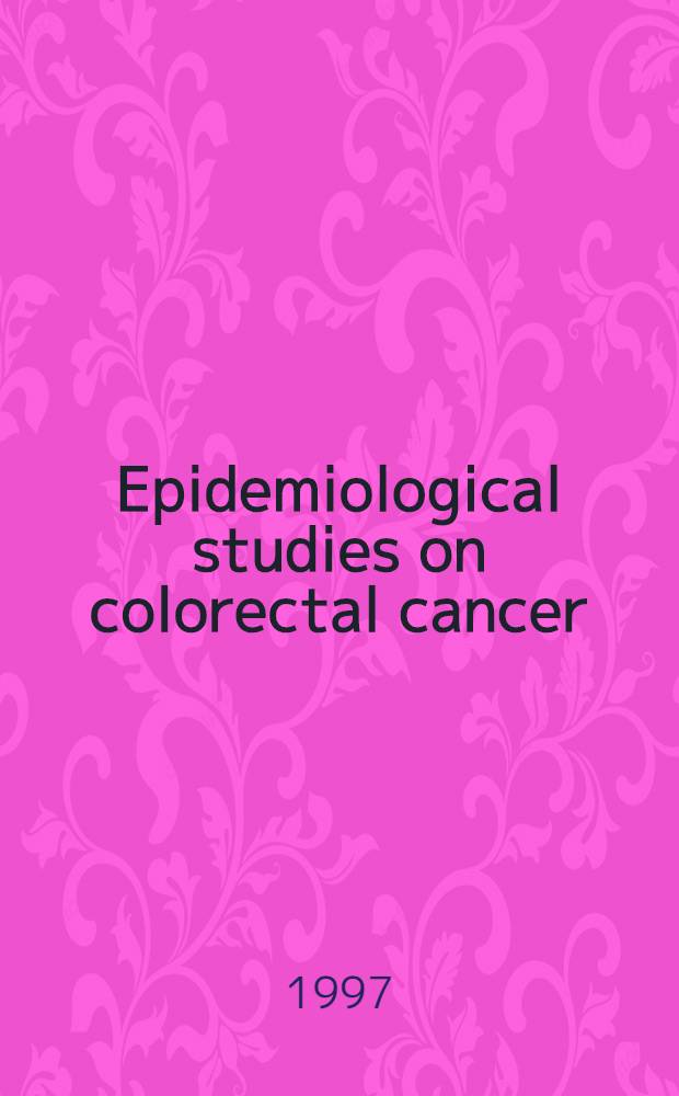 Epidemiological studies on colorectal cancer : Some design iss. a. analytical considerations : Akad. avh = Эпидемиологическое изучение колоректального рака.Некоторые проблемы планирования и аналитическое рассмотрение..