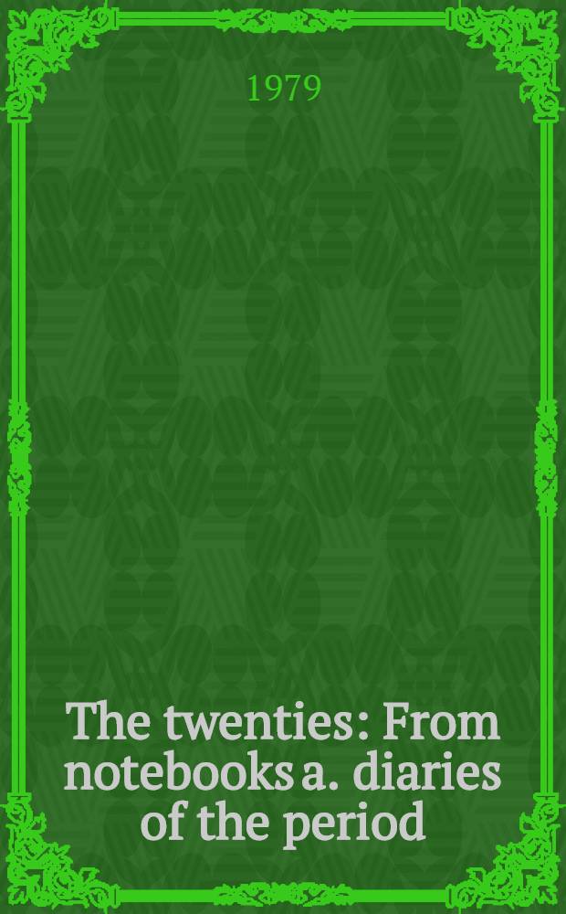 The twenties : From notebooks a. diaries of the period = Эдмунд Уилсон.