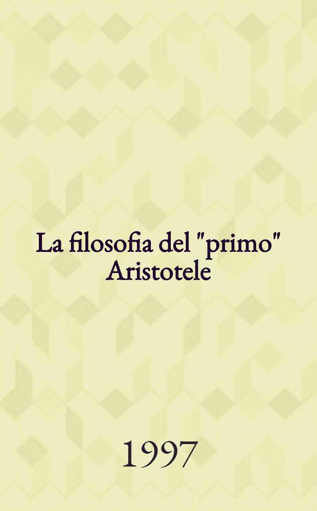 La filosofia del "primo" Aristotele = Философия "первого" Аристотеля.