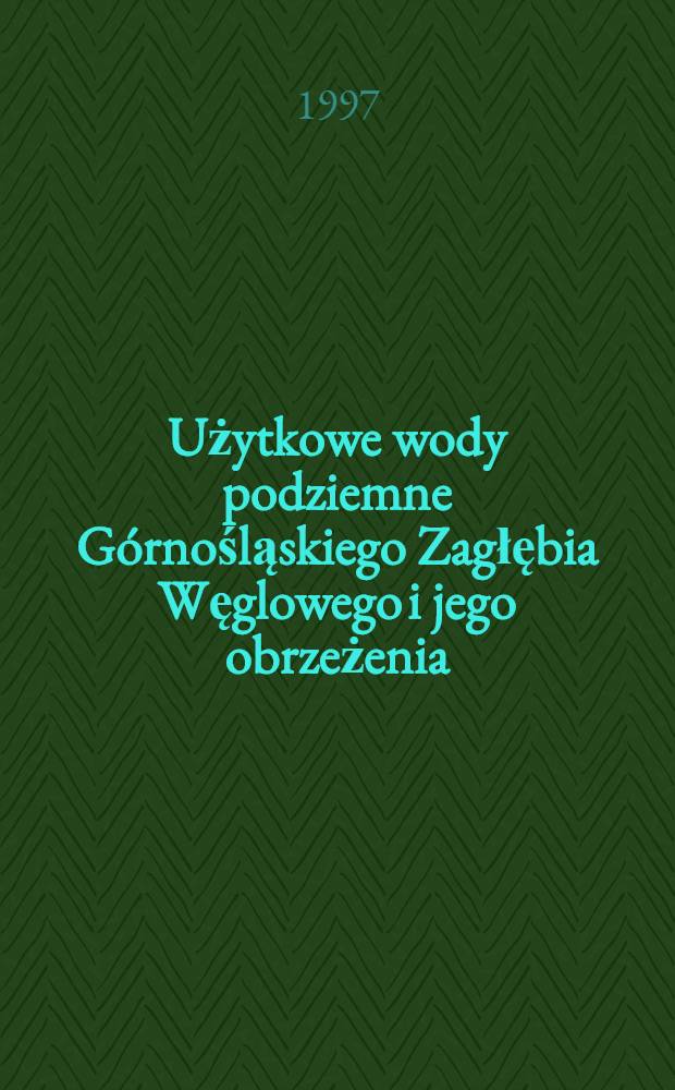 Użytkowe wody podziemne Górnośląskiego Zagłębia Węglowego i jego obrzeżenia = Usable ground waters in the Upper Silesian coal basin and its margin = Используемые подземные воды в Верхнесилезском угольном бассейне и их происхождение.