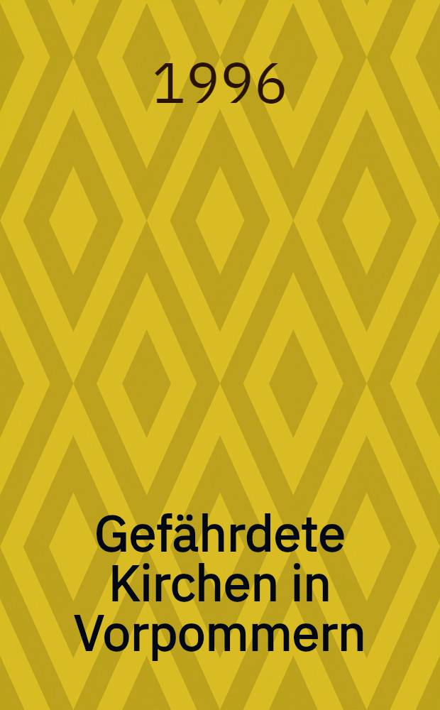 Gef&auml;hrdete Kirchen in Vorpommern : Eine Dokumentation des Bauamtes der Pommerschen Evangelischen Kirche = Церкви под угрозой опасности в Померании.