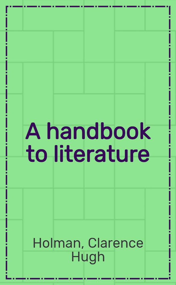 A handbook to literature = Справочник по литературе.