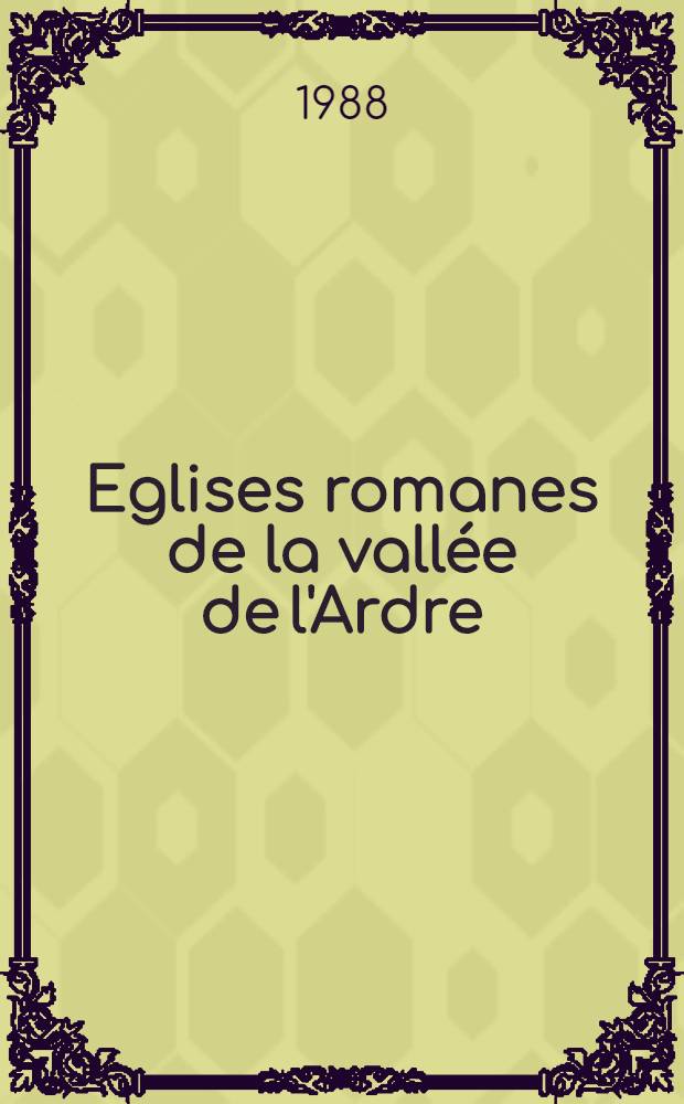 Eglises romanes de la vallée de l'Ardre = Романские церкви долины Ардре.