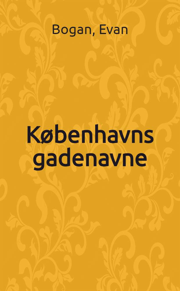 Københavns gadenavne : ...fra Kokkedal til Ishøj og Dragør til Vӕrløse = Улицы Копенгагена (история названий).
