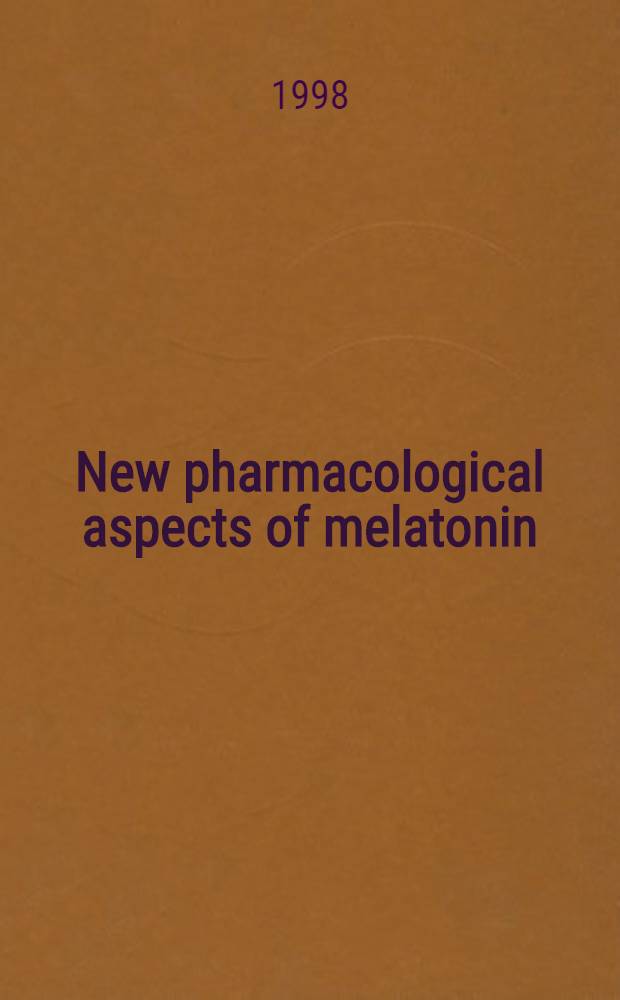New pharmacological aspects of melatonin : Akad. avh = Новые фармакологические аспекты меланотонина.