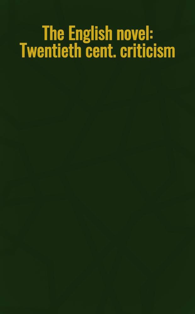 The English novel : Twentieth cent. criticism : A bibliography = Английский роман.