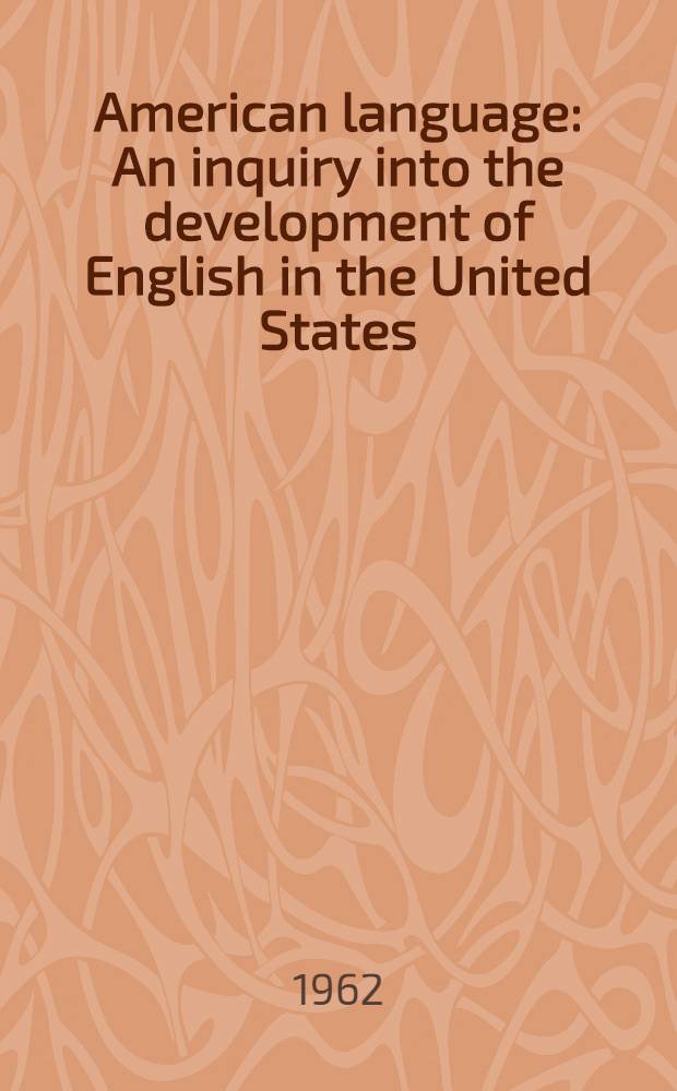 American language : An inquiry into the development of English in the United States = Американский язык.