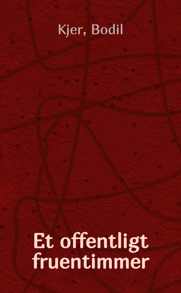 Et offentligt fruentimmer : Erindringer fortalt til Marie Tetzlaff