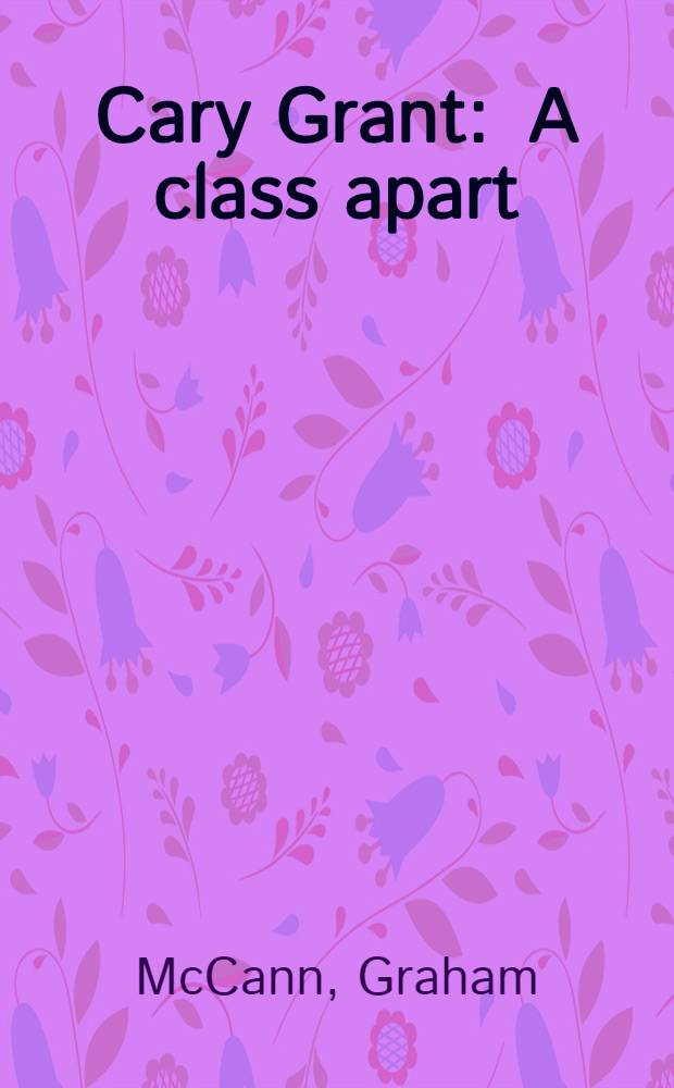 Cary Grant : A class apart = Кэри Грант.