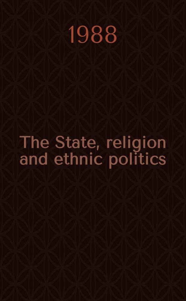 The State, religion and ethnic politics : Afghanistan, Iran a. Pakistan : Based on the papers of the Conf. on islam, ethnicity a. the state in Afghanistan, Iran, a. Pakistan, held in Nov. 1982, in Tuxedo, New York = Государство,религия и национальная политика.